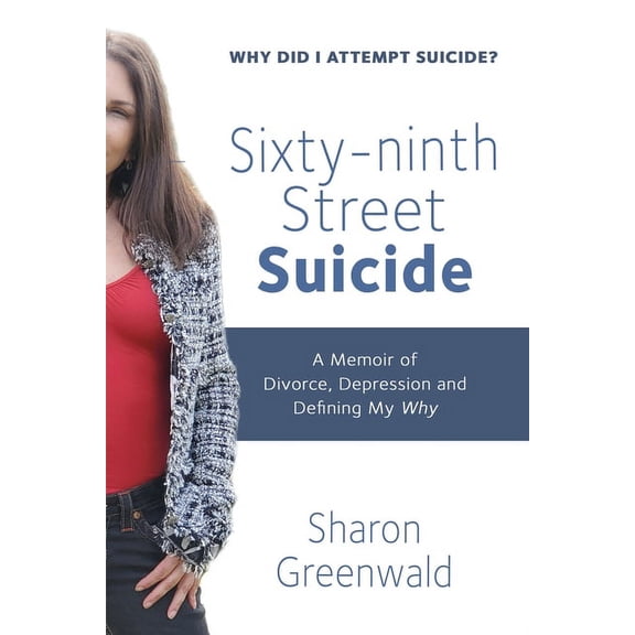 Sixty-ninth Street Suicide : A Memoir of Divorce, Depression and Defining My Why (Edition 2) (Paperback)