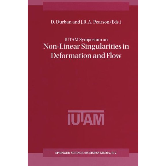 Iutam Symposium on Non-Linear Singularities in Deformation and Flow: Proceedings of the Iutam Symposium Held in Haifa, I, (Paperback)