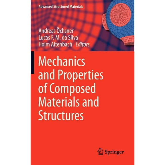 Advanced Structured Materials Mechanics and Properties of Composed Materials and Structures, Book 31, (Hardcover)