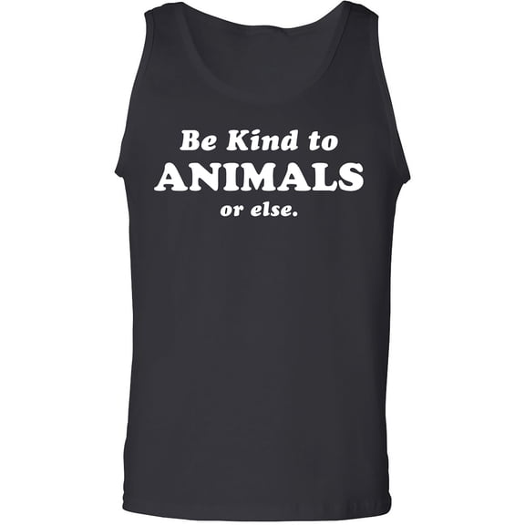 Be Kind To Animals Or Else Adult Tank Top