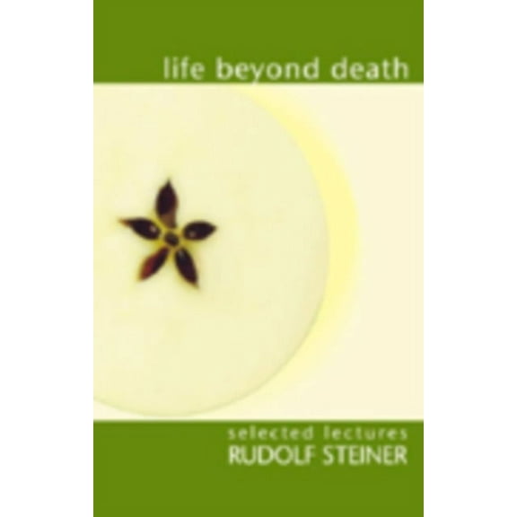 Selected Lectures Life Beyond Death: Selected Lectures, (Paperback)