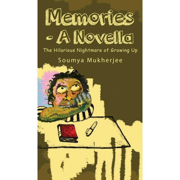 Memories- A Novella: The Hilarious Nightmare of Growing Up, (Hardcover)