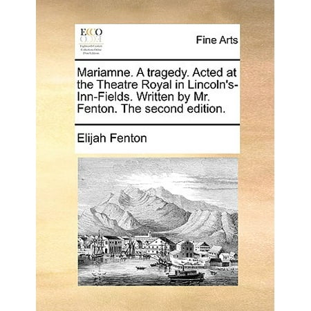 Fenton Art Glass History - Mariamne. a Tragedy. Acted at the Theatre Royal in Lincoln's-Inn-Fields. Written by Mr. Fenton. the Second Edition.