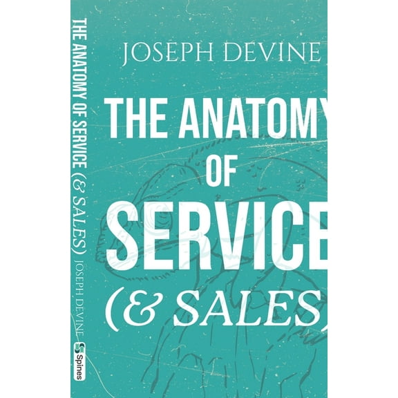 The Anatomy of Service (& Sales), (Paperback)