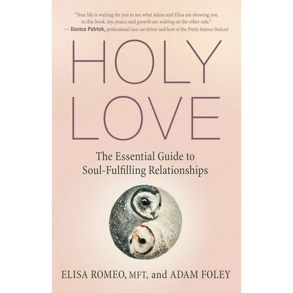 Holy Love: The Essential Guide to Soul-Fulfilling Relationships, (Paperback)