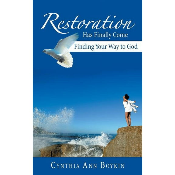 Restoration Has Finally Come : Finding Your Way to God