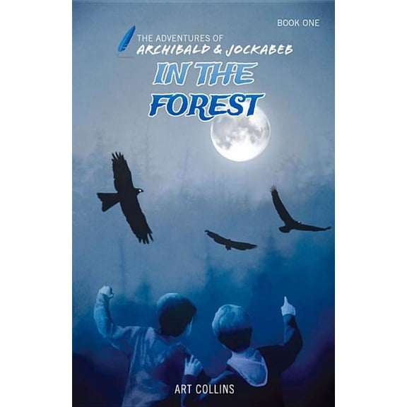 Adventures of Archibald and Jockabeb In the Forest (The Adventures of Archibald & Jockabeb), (Paperback)