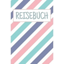 Reisebuch: zum Selberschreiben - Mit Packliste, Hotelbewertung für den Urlaub - 6 x 9 Zoll (ca. A5) Perfekt für den Rucksack - Schreiben Sie Erinnerungen & Erlebnisse in dieses Reisebuch (Paperback)