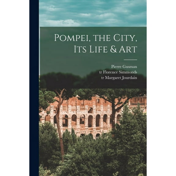 Pompei [microform], the City, Its Life & Art (Paperback)