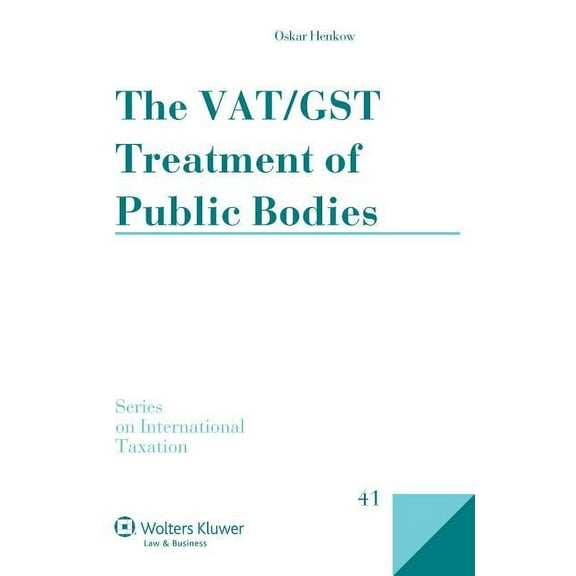 International Taxation The Vat/Gst Treatment of Public Bodies, Book 41, (Hardcover)