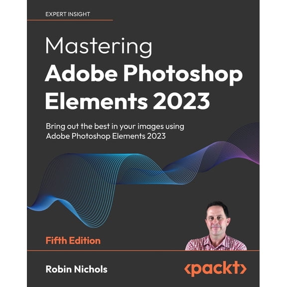 Pre-Owned Mastering Adobe Photoshop Elements 2023 - Fifth Edition: Bring out the best in your images using Photoshop Elements 2023 (Paperback) 1803248459 9781803248455