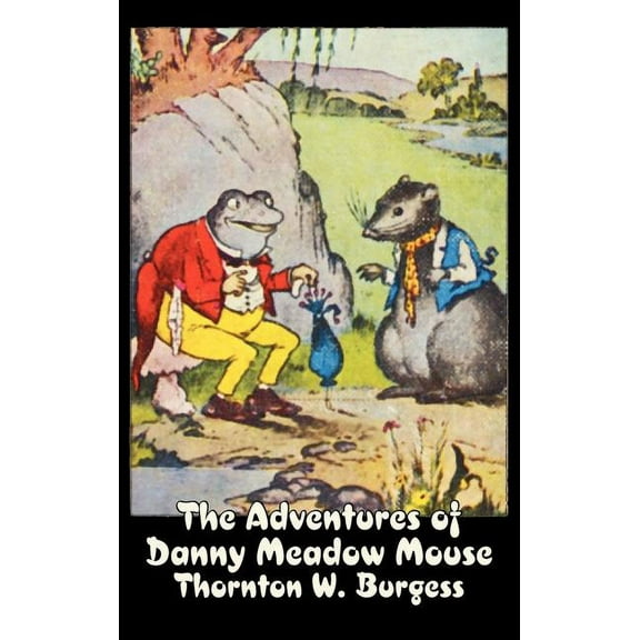 The Adventures of Danny Meadow Mouse by Thornton Burgess, Fiction, Animals, Fantasy & Magic, (Hardcover)
