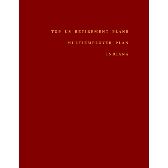 Multiemployer Plan: Top US Retirement Plans - Multiemployer Plan - Indiana : Employee Benefit Plans (Series #1) (Paperback)