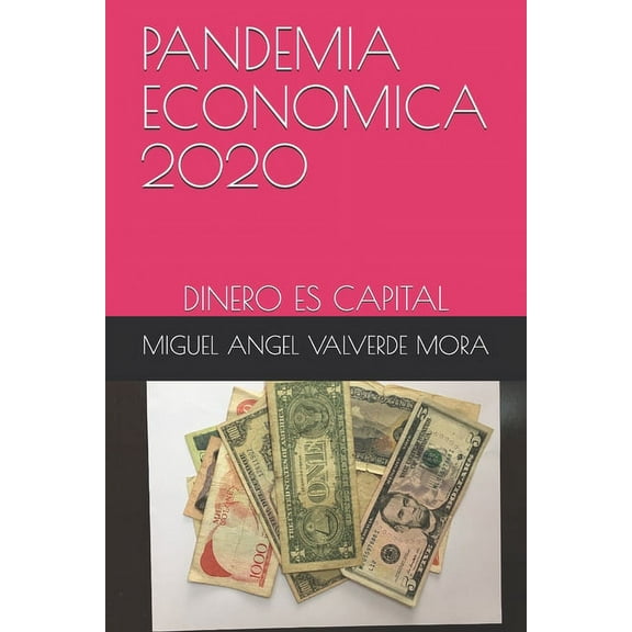 Nueva Economia Pandemia Economica 2020: Dinero Es Capital, Book 2, (Paperback)