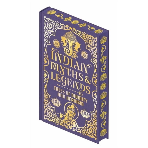 Collectible Myths and Legends Indian Myths & Legends: Tales of Divinity and Heroism, (Hardcover)