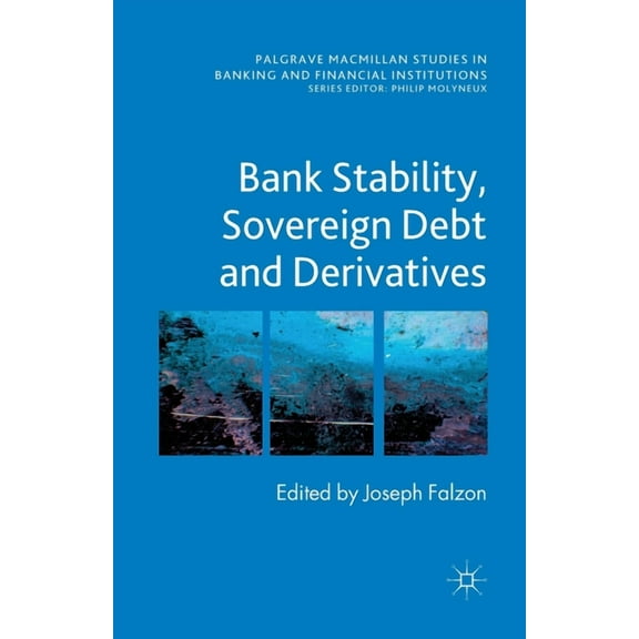 Palgrave MacMillan Studies in Banking an Bank Stability, Sovereign Debt and Derivatives, (Paperback)