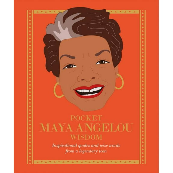 Pocket Maya Angelou Wisdom: Inspirational Quotes and Wise Words from a Legendary Icon, (Hardcover)