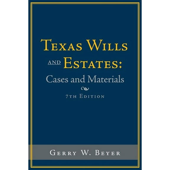 Texas Wills and Estates: Cases and Materials: Seventh Edition (Paperback)