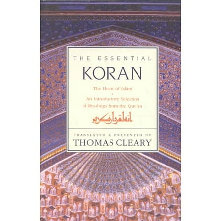 The Essential Koran: The Heart of Islam