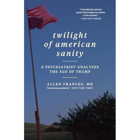 Pre-Owned Twilight of American Sanity: A Psychiatrist Analyzes the Age of Trump (Paperback) 0062394517 9780062394514