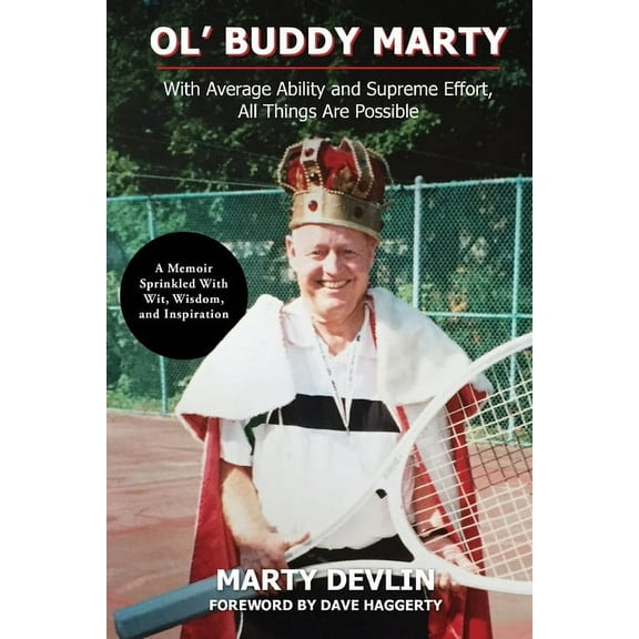 Ol' Buddy Marty: With Average Ability and Supreme Effort, All Things Are Possible; a Memoir Sprinkled with Wit, Wis, (Paperback)