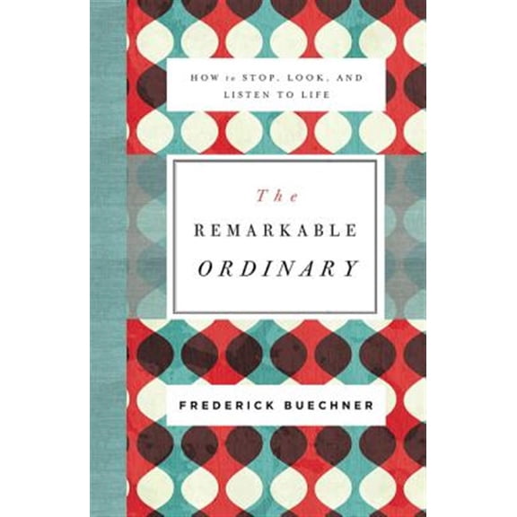 Pre-Owned Remarkable Ordinary: How to Stop, Look, and Listen to Life Paperback