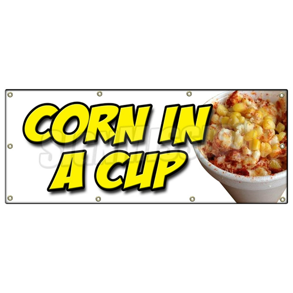 CORN IN A CUP BANNER SIGN mexican street grilled elote vegetarian veg