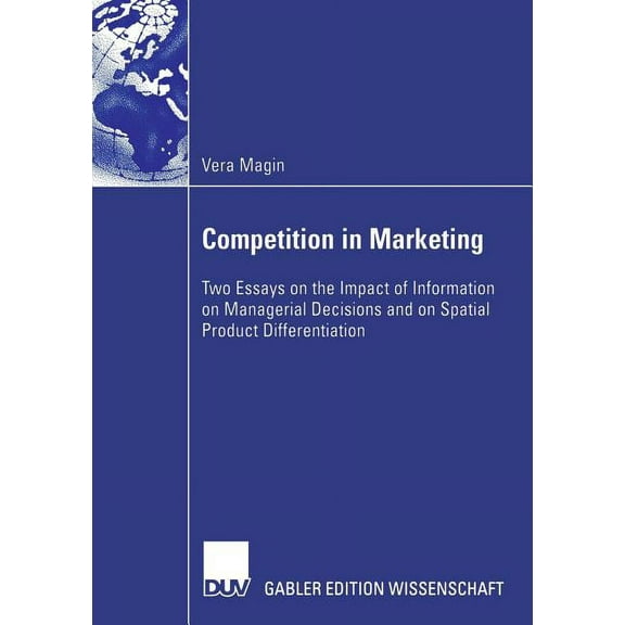 Competition in Marketing: Two Essays on the Impact of Information on Managerial Decisions and on Spatial Product Differe, (Paperback)