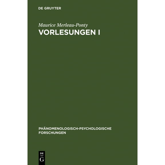 PHänomenologisch-Psychologische Forschun Vorlesungen I: Schrift Für Die Kandidatur Am Collège de France. Lob Der Philosophie. Vorlesungszusammenfassungen (Collèg, Book 9, (Hardcover)