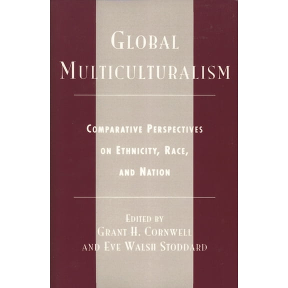 Global Multiculturalism: Comparative Perspectives on Ethnicity, Race, and Nation, (Paperback)
