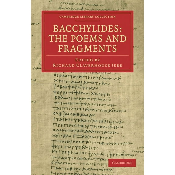 Cambridge Library Collection - Classics Bacchylides: The Poems and Fragments, (Paperback)
