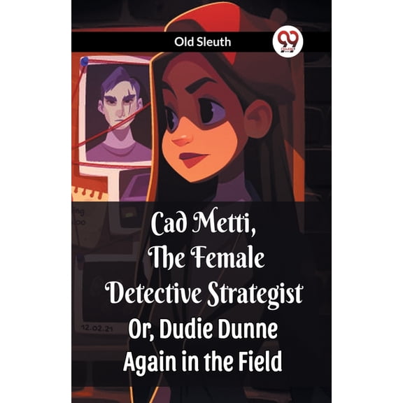 Cad Metti, The Female Detective Strategist Or, Dudie Dunne Again in the Field, (Paperback)