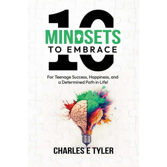 10 Mindsets to Embrace for Teenage Success, Happiness, and a Determined Path in Life (Paperback)