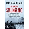 thumbnail image 1 of Libro El Faro De Stalingrado Tapa Dura, Autor Iain Mcgregor, Editorial Atico De Los Libros, 1 of 2