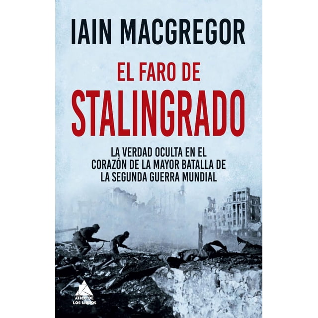 Libro El Faro De Stalingrado Tapa Dura, Autor Iain Mcgregor, Editorial Atico De Los Libros