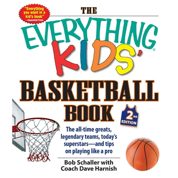 The Everything Kids' Basketball Book The Alltime Greats, Legendary