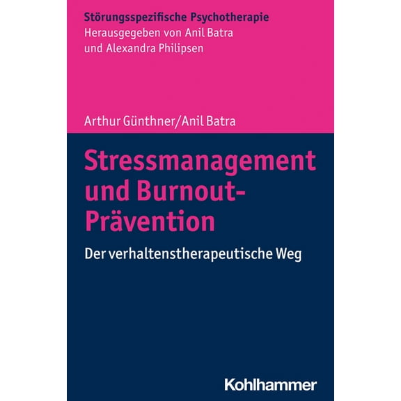 Stressmanagement Und Burnout-Pravention: Der Verhaltenstherapeutische Weg, (Paperback)
