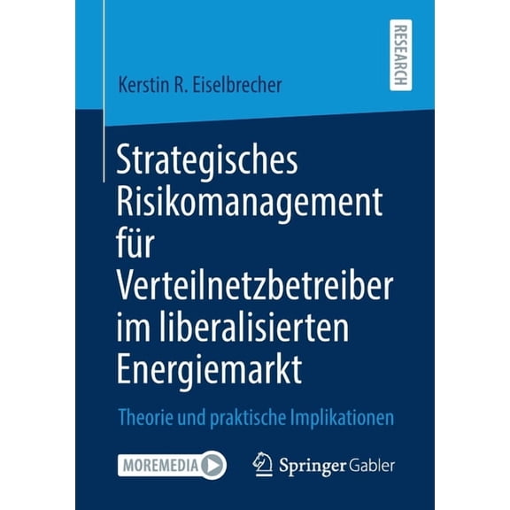 Strategisches Risikomanagement Für Verteilnetzbetreiber Im Liberalisierten Energiemarkt: Theorie Und Praktische Implikat, (Paperback)