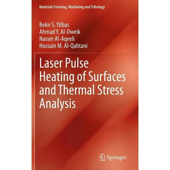 Materials Forming, Machining and Tribolo Laser Pulse Heating of Surfaces and Thermal Stress Analysis, (Hardcover)