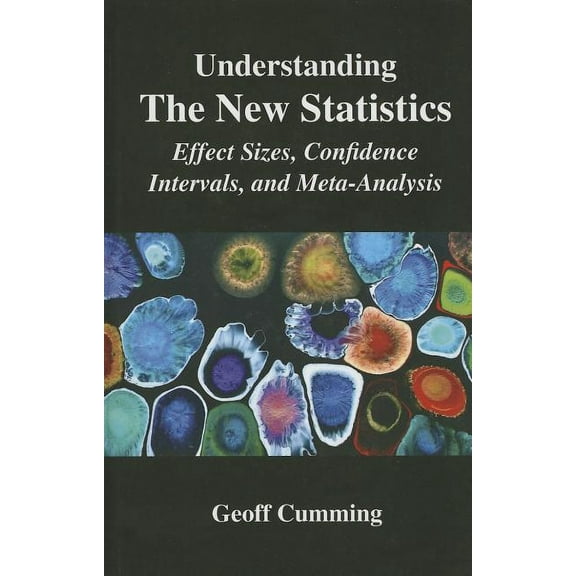 Multivariate Applications Understanding The New Statistics: Effect Sizes, Confidence Intervals, and Meta-Analysis, (Hardcover)