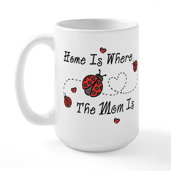 CafePress - Ladybug Home Is Mom Large Mug - 15 oz Ceramic Large White Novelty Mug
