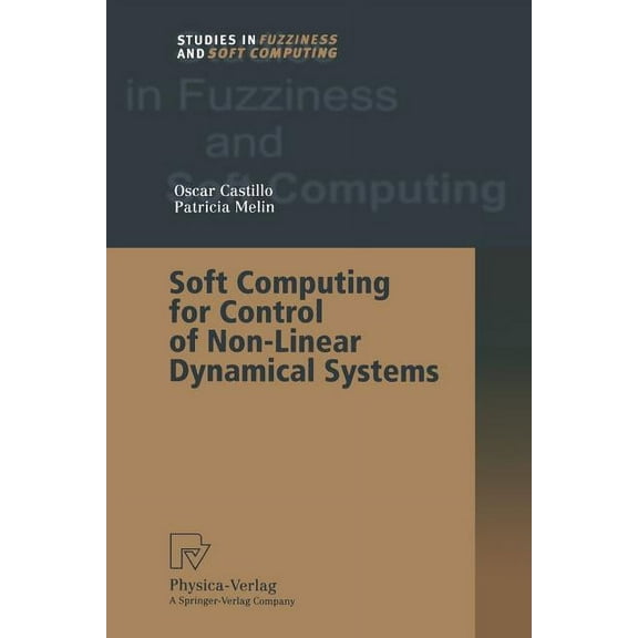 Studies in Fuzziness and Soft Computing Soft Computing for Control of Non-Linear Dynamical Systems, Book 63, (Paperback)