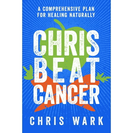 Chris Beat Cancer : A Comprehensive Plan for Healing (Best Stone For Cancer)