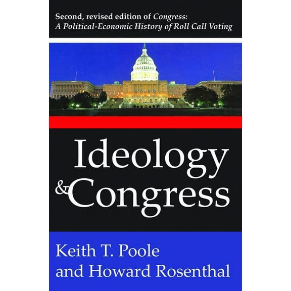 Ideology and Congress: A Political Economic History of Roll Call Voting, (Hardcover)