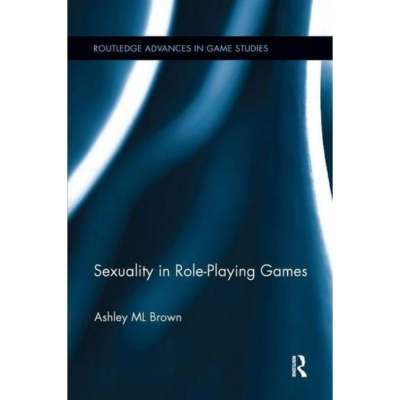 Routledge Advances in Game Studies Sexuality in Role-Playing Games, (Paperback)