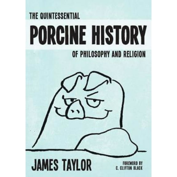 The Quintessential Porcine History of Philosophy and Religion, (Paperback)