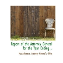 Report of the Attorney General for the Year Ending .. (Paperback)(Large Print)