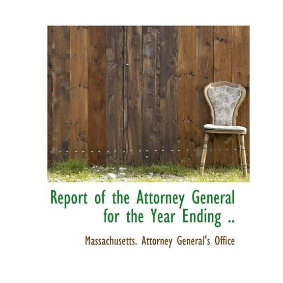 Report of the Attorney General for the Year Ending .. (Paperback)(Large Print)
