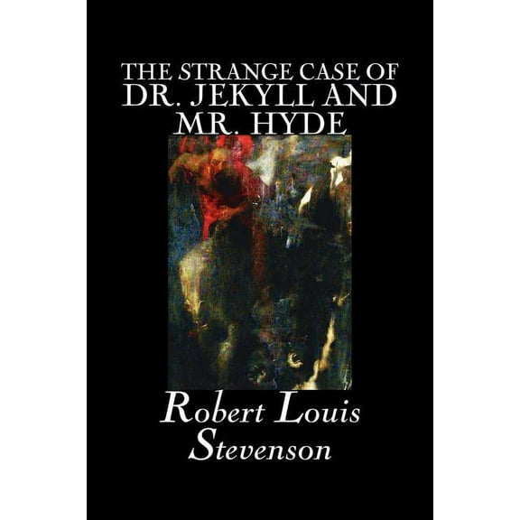 The Strange Case of Dr. Jekyll and Mr. Hyde by Robert Louis Stevenson, Fiction, Classics, Fantasy, Horror, Literary, (Paperback)