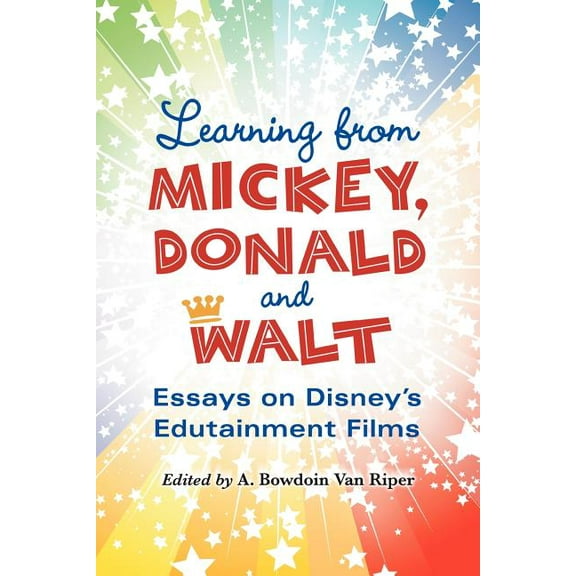 Learning from Mickey, Donald and Walt: Essays on Disney's Edutainment Films, (Paperback)